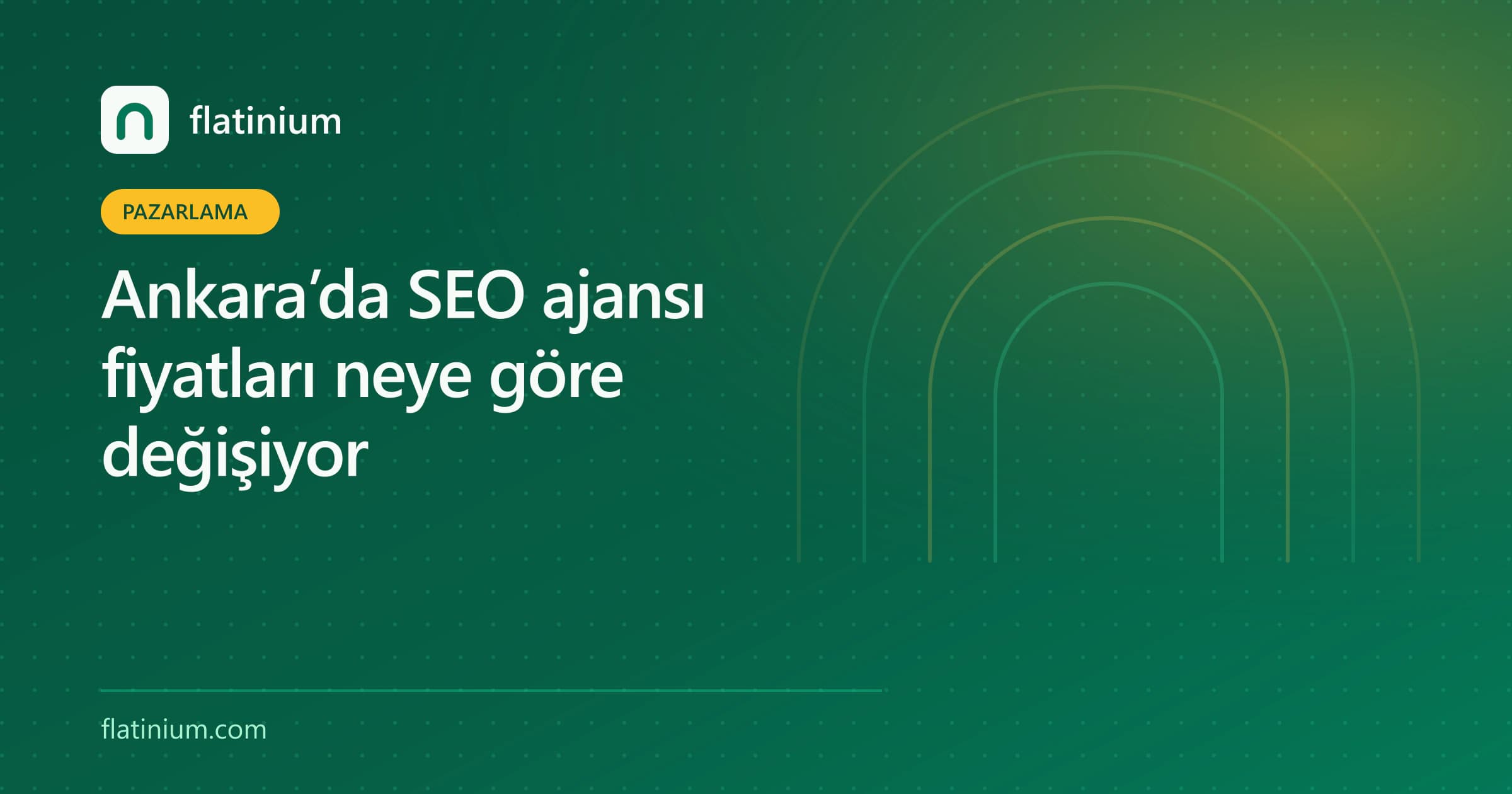 Ankara’da SEO ajansı fiyatları neye göre değişiyor — Flatinium dijital pazarlama yazısının kapak görseli