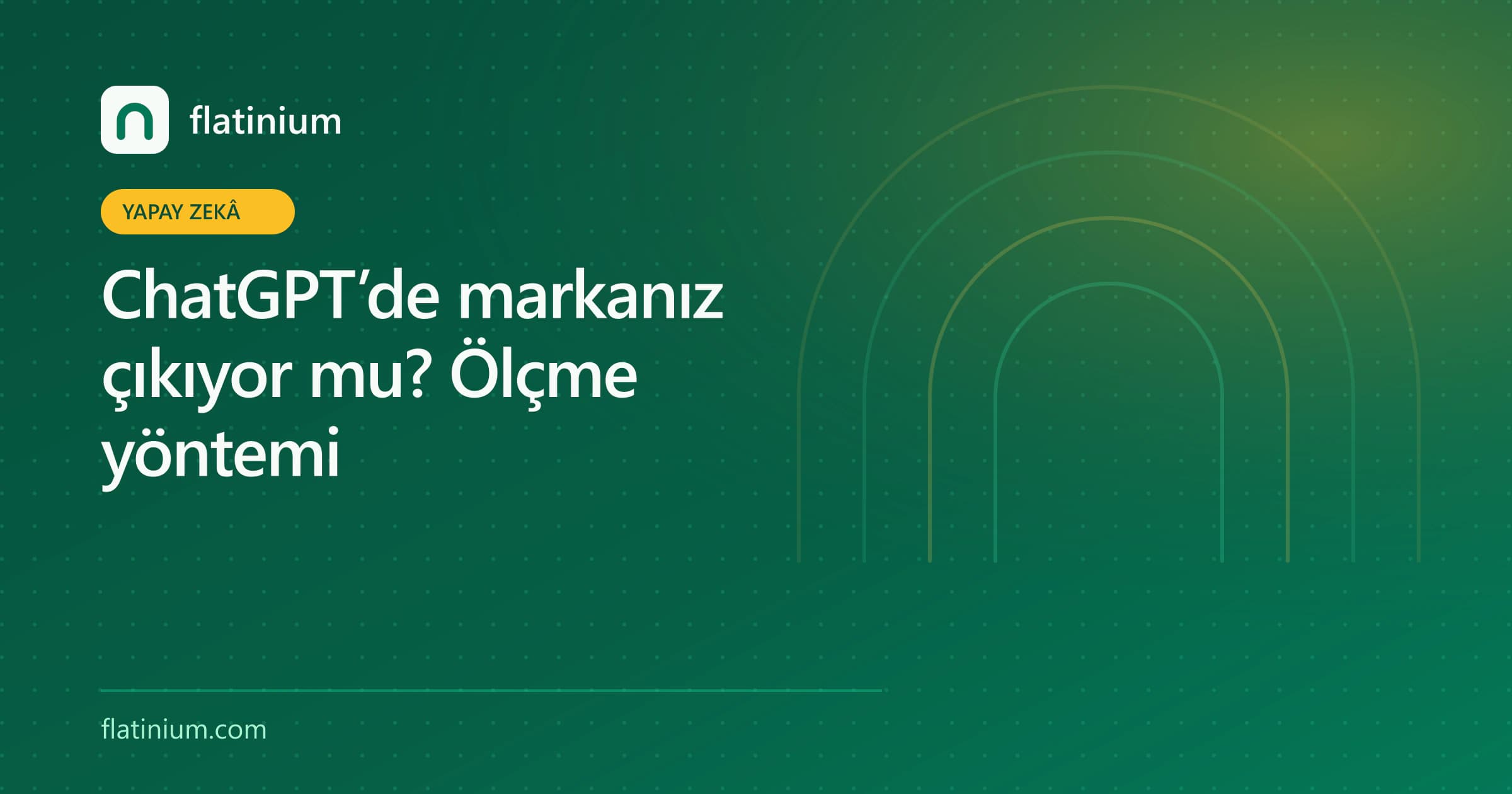 ChatGPT’de markanız çıkıyor mu? Ölçme yöntemi — Flatinium yapay zekâ yazısının kapak görseli