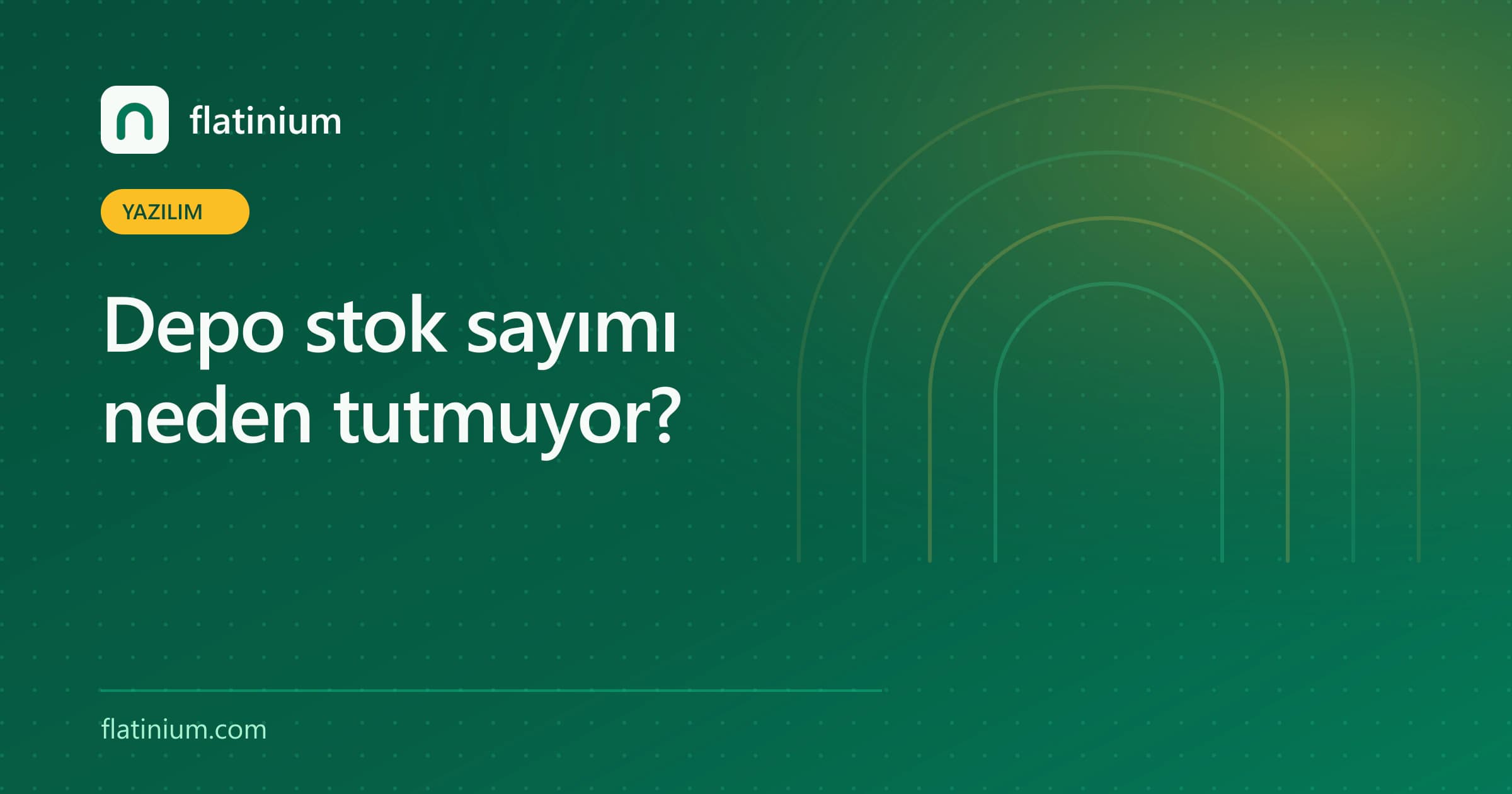 Depo stok sayımı neden tutmuyor? — Flatinium yazılım yazısının kapak görseli