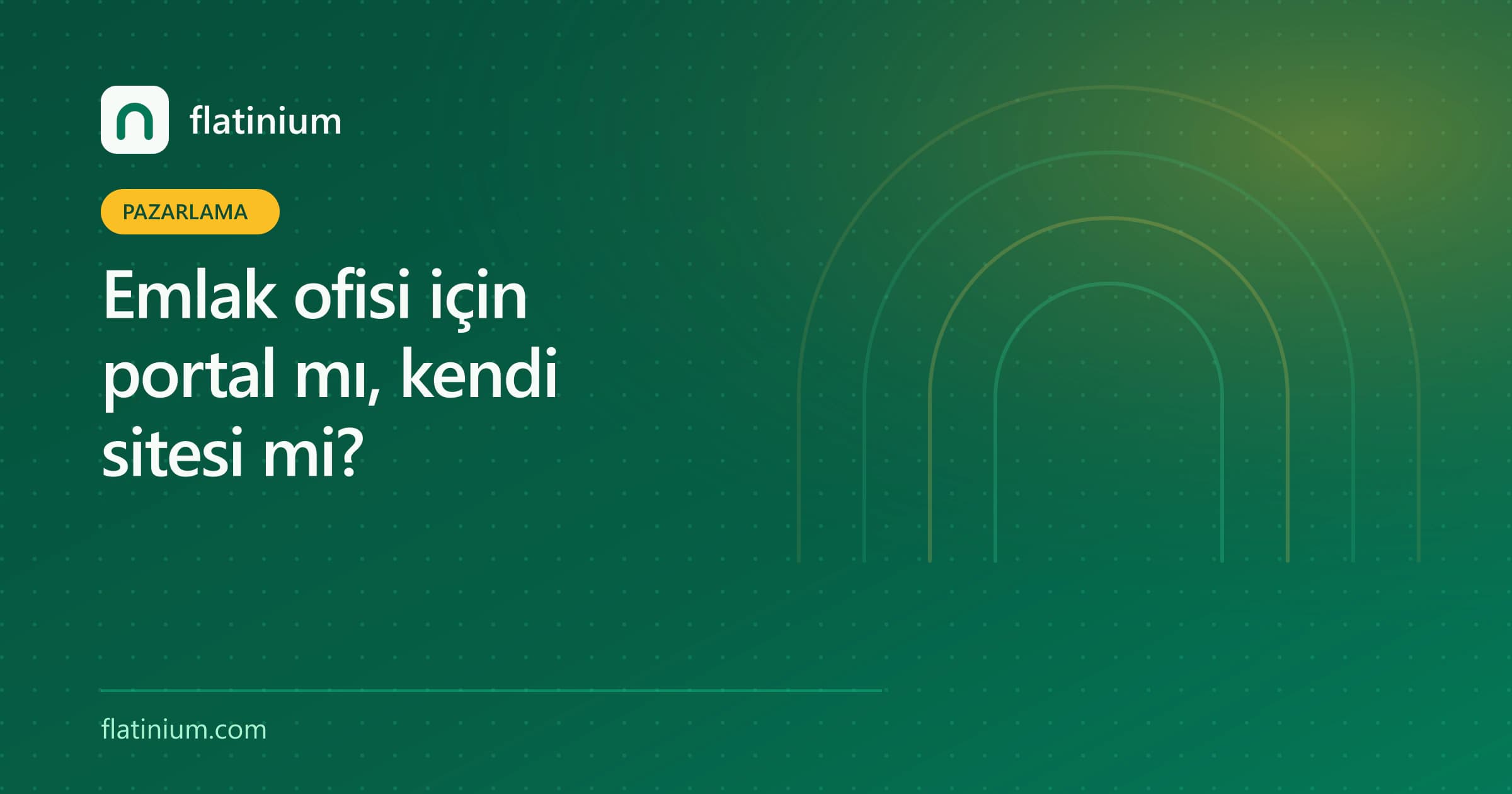 Emlak ofisi için portal mı, kendi sitesi mi? — Flatinium dijital pazarlama yazısının kapak görseli