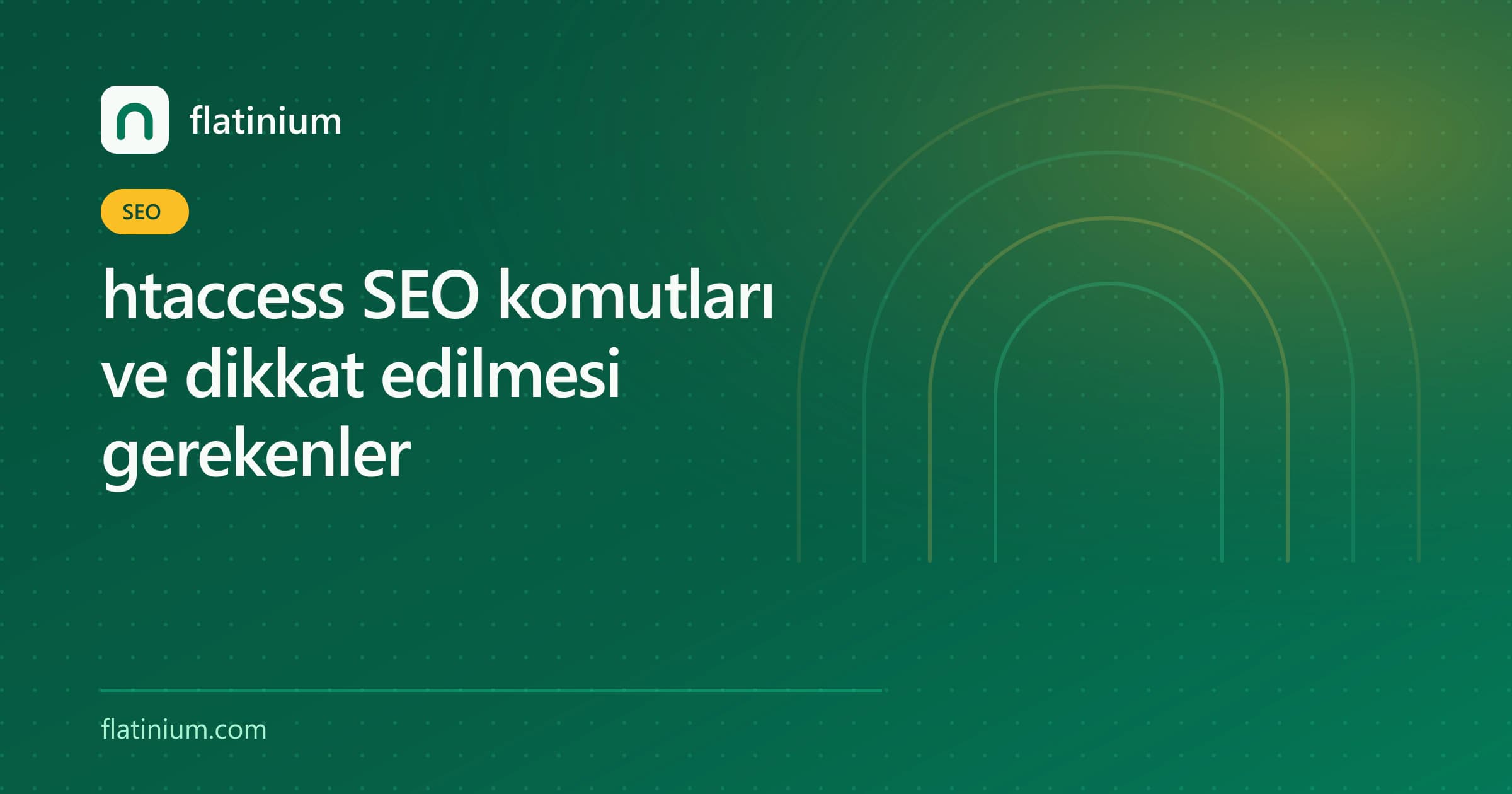 htaccess SEO komutları ve dikkat edilmesi gerekenler — Flatinium SEO yazısının kapak görseli