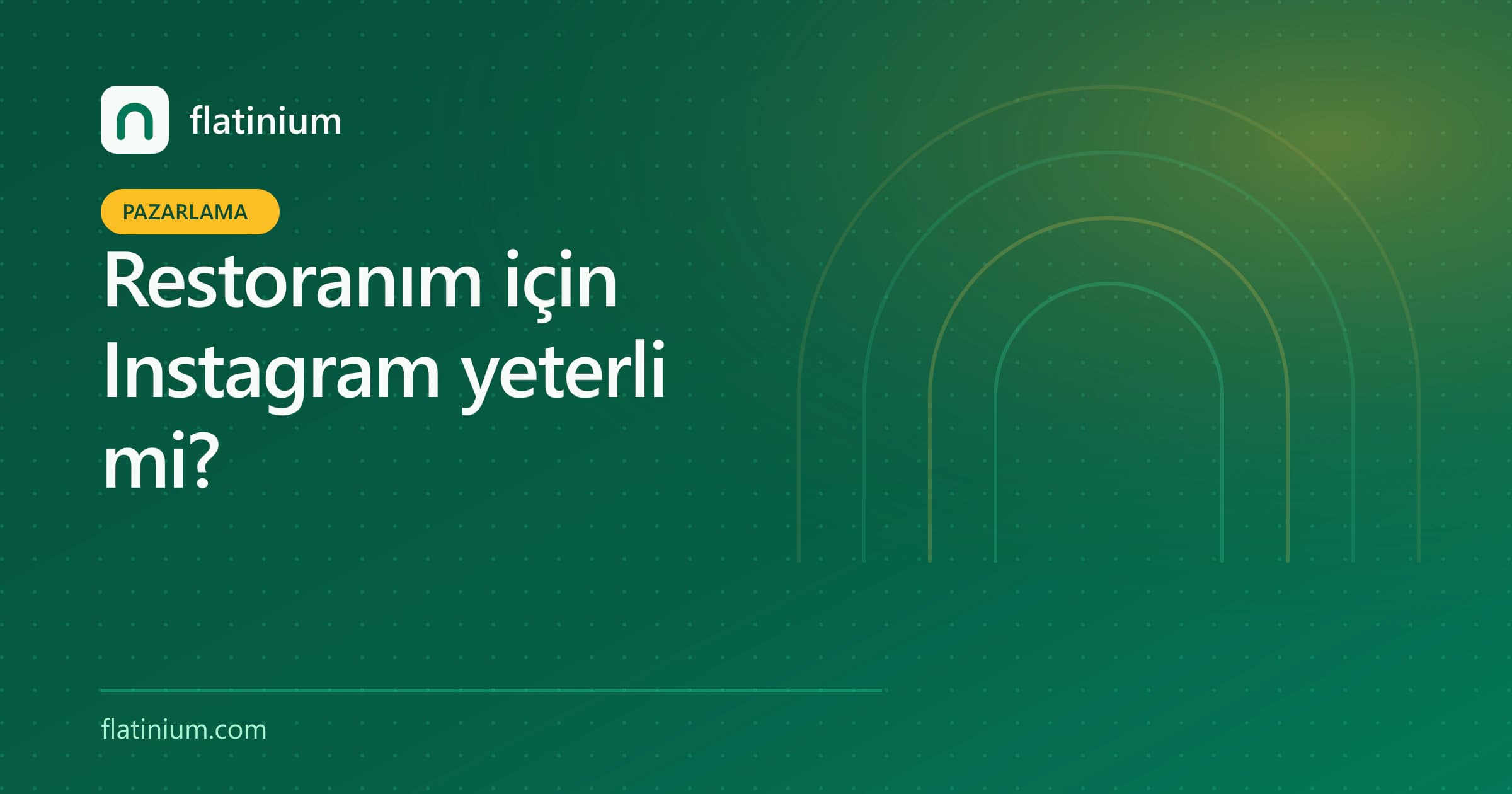 Restoranım için Instagram yeterli mi? — Flatinium dijital pazarlama yazısının kapak görseli