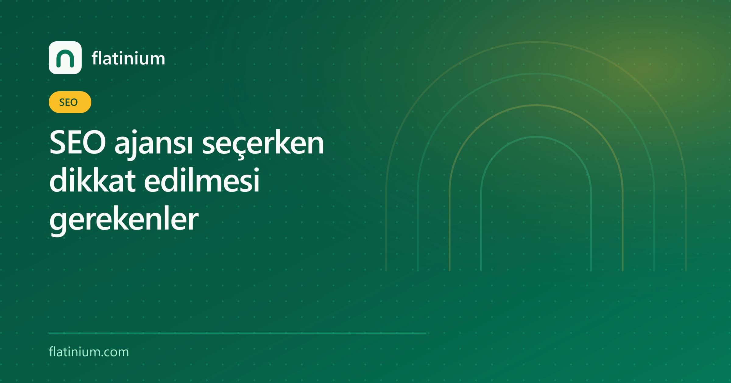 SEO ajansı seçerken dikkat edilmesi gerekenler — Flatinium SEO yazısının kapak görseli