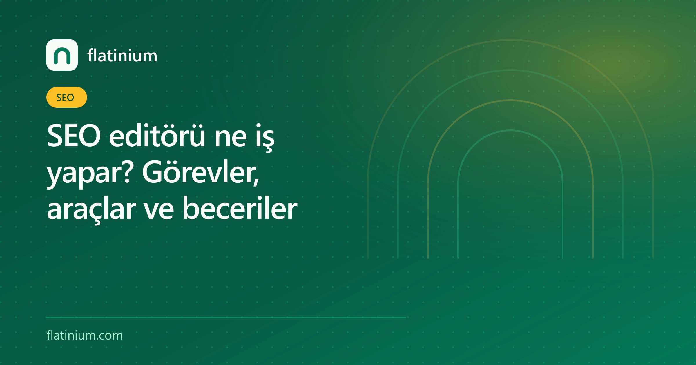 SEO editörü ne iş yapar? Görevler, araçlar ve beceriler — Flatinium SEO yazısının kapak görseli