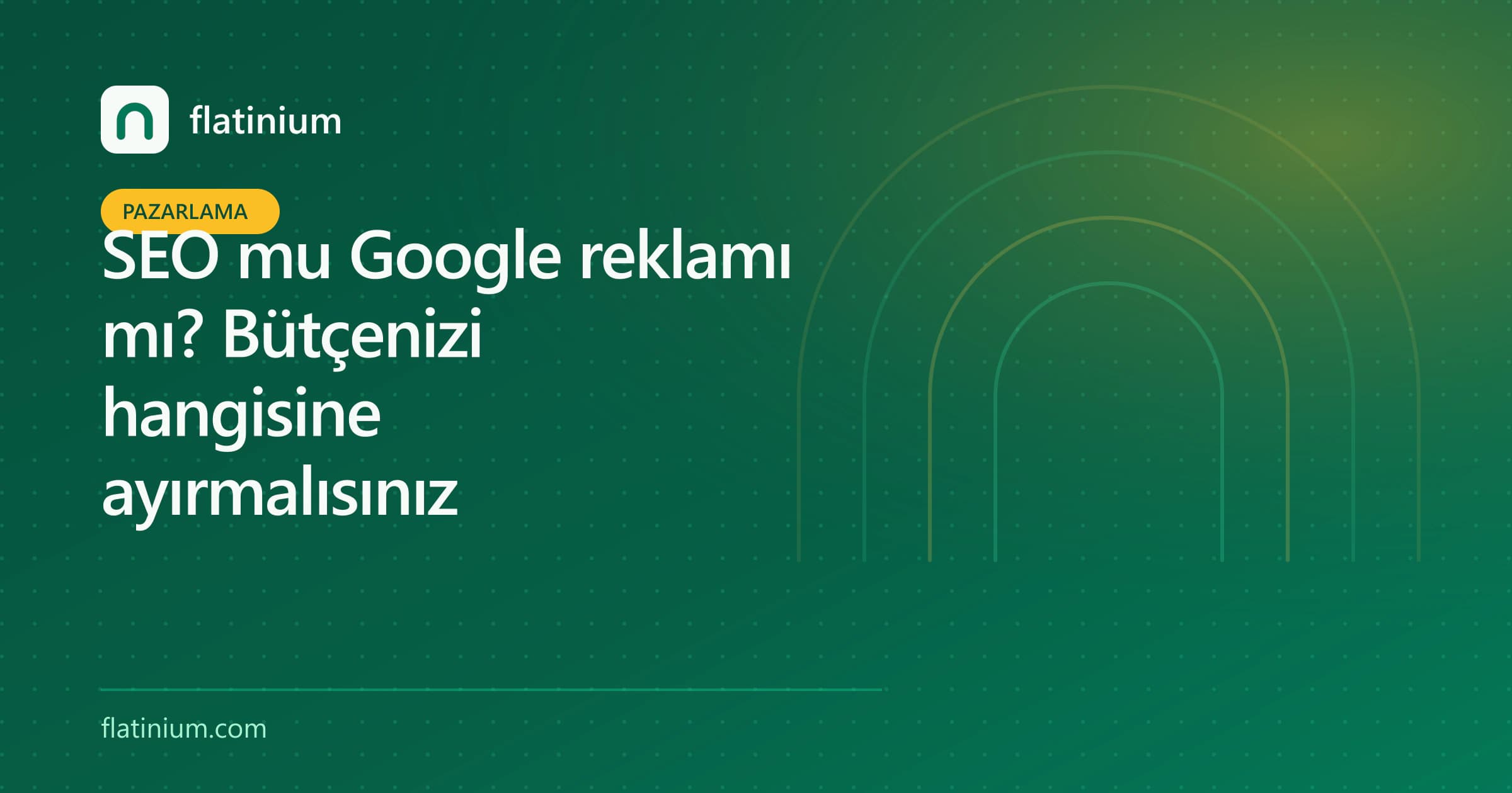 SEO mu Google reklamı mı? Bütçenizi hangisine ayırmalısınız — Flatinium dijital pazarlama yazısının kapak görseli