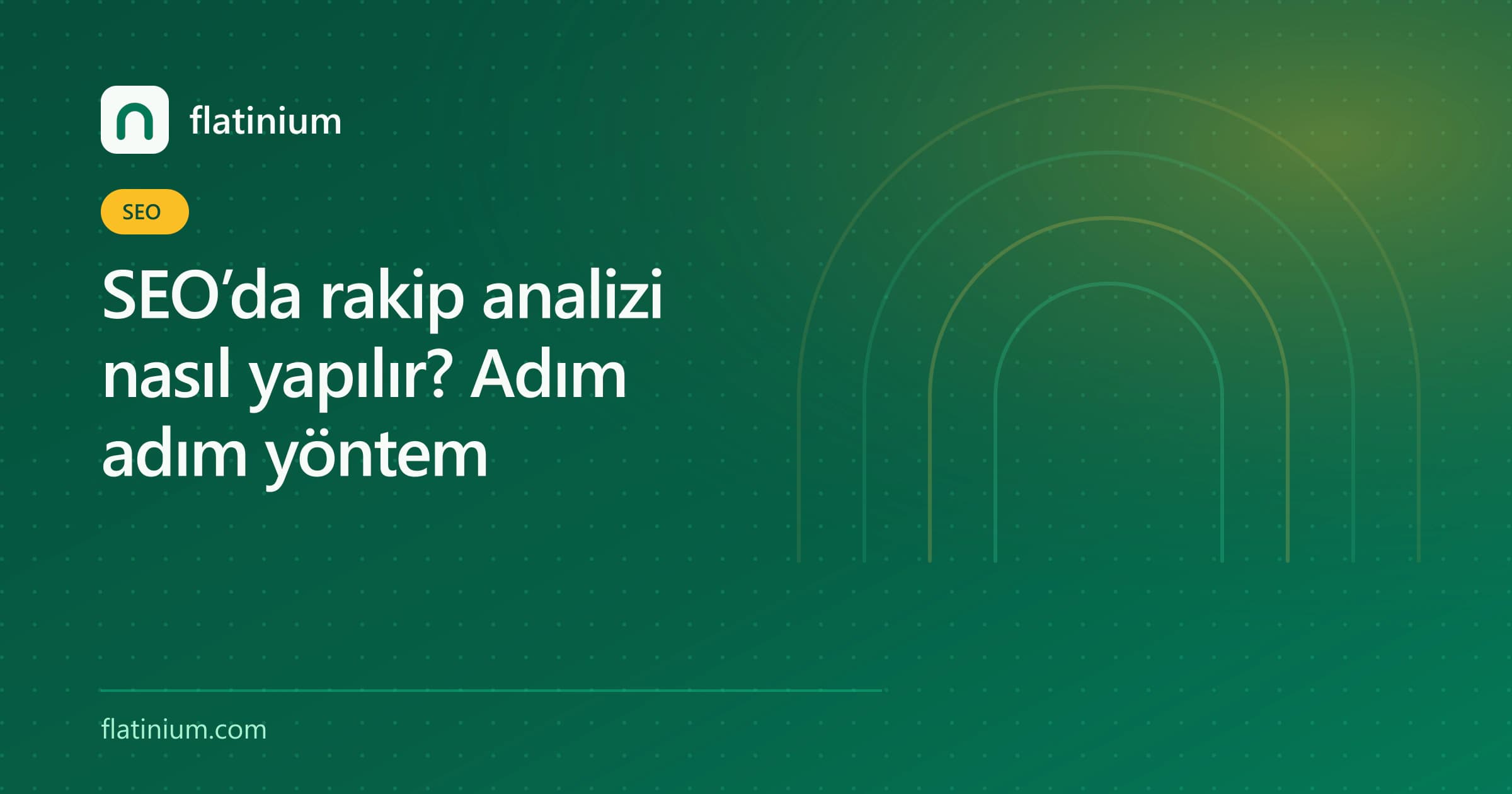SEO’da rakip analizi nasıl yapılır? Adım adım yöntem — Flatinium SEO yazısının kapak görseli