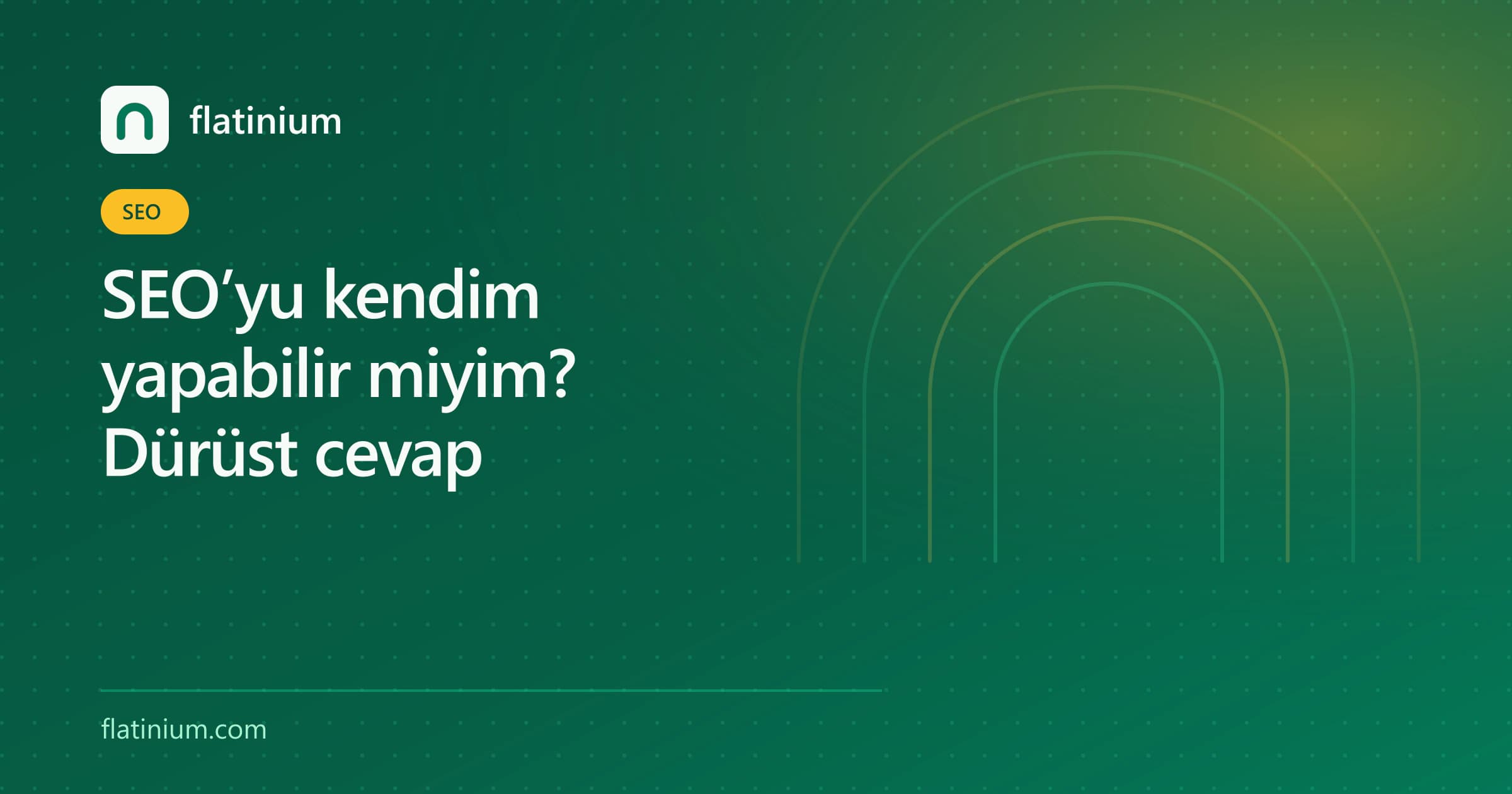 SEO’yu kendim yapabilir miyim? Dürüst cevap — Flatinium SEO yazısının kapak görseli