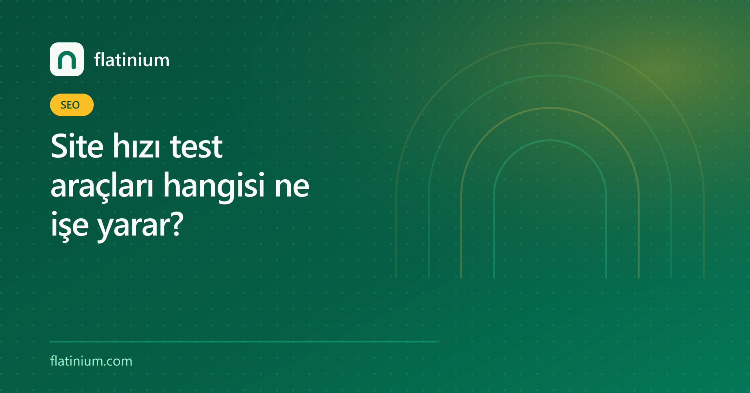 Site hızı test araçları hangisi ne işe yarar? — Flatinium SEO yazısının kapak görseli