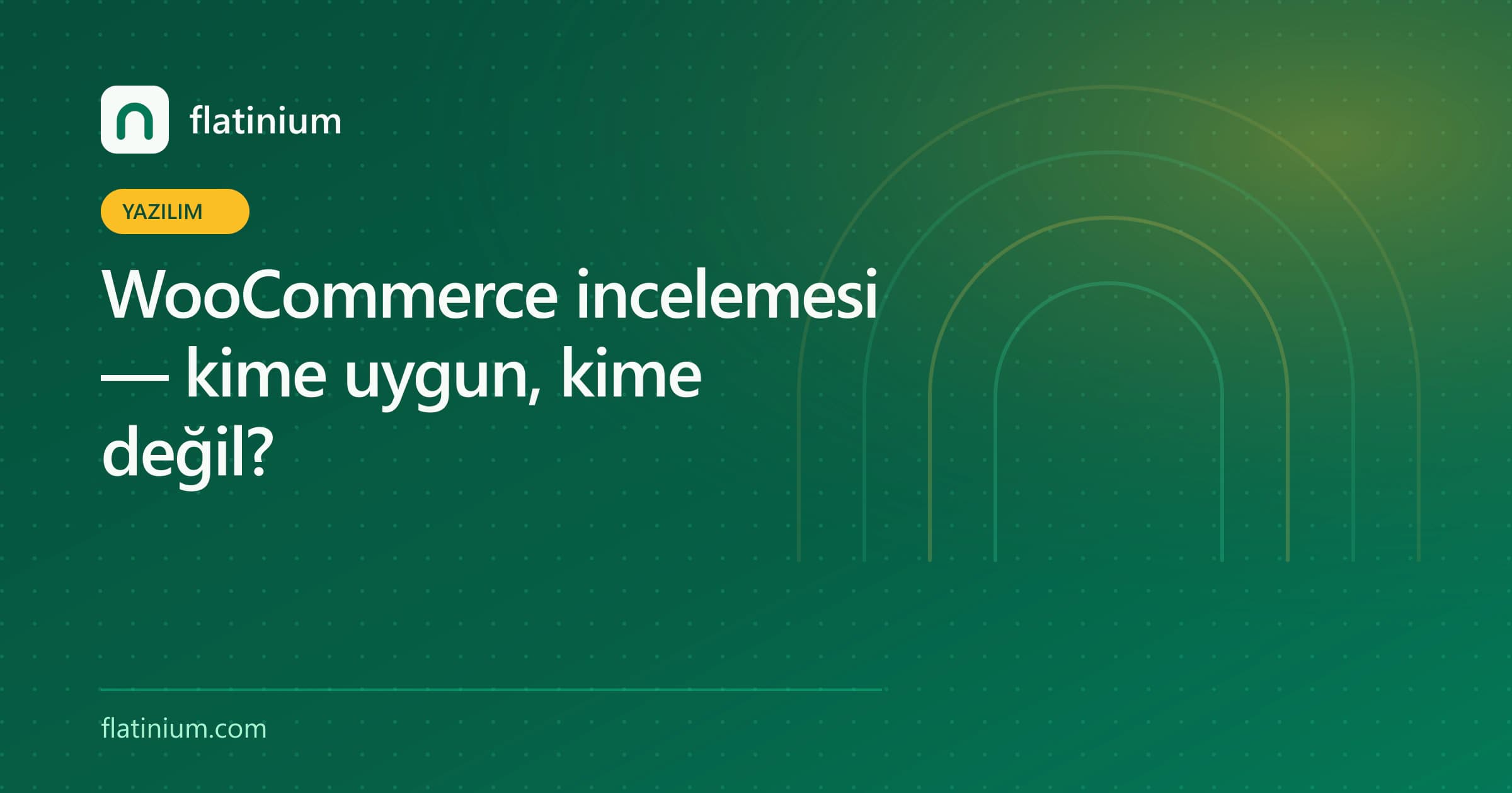WooCommerce incelemesi — kime uygun, kime değil? — Flatinium yazılım yazısının kapak görseli