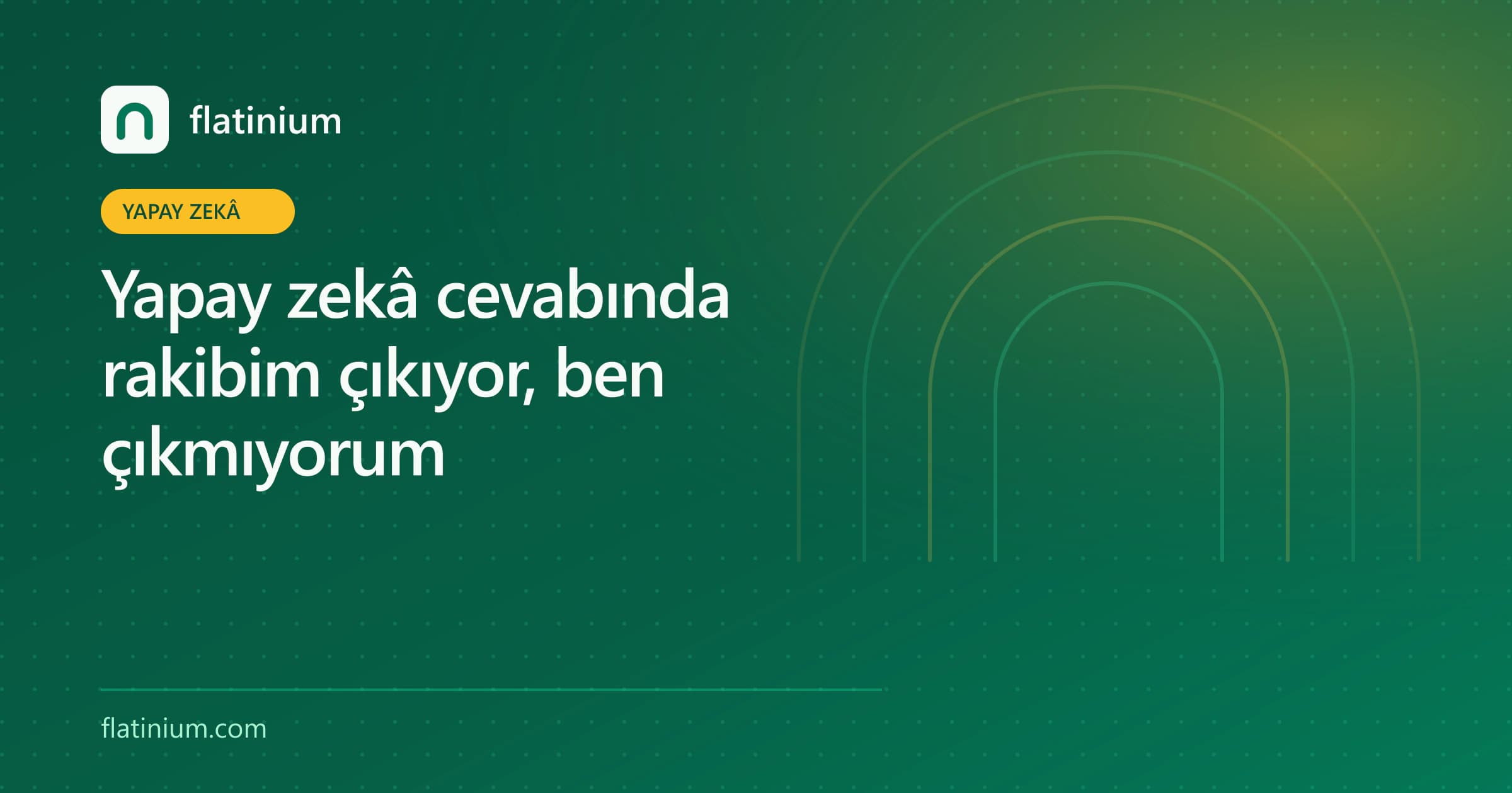 Yapay zekâ cevabında rakibim çıkıyor, ben çıkmıyorum — Flatinium yapay zekâ yazısının kapak görseli
