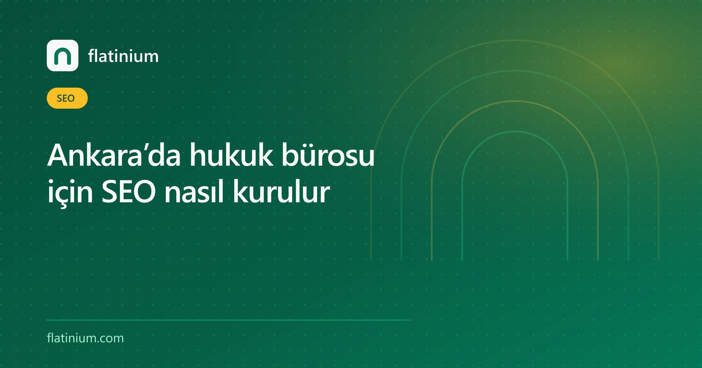 Ankara’da hukuk bürosu için SEO nasıl kurulur — Flatinium SEO yazısının kapak görseli