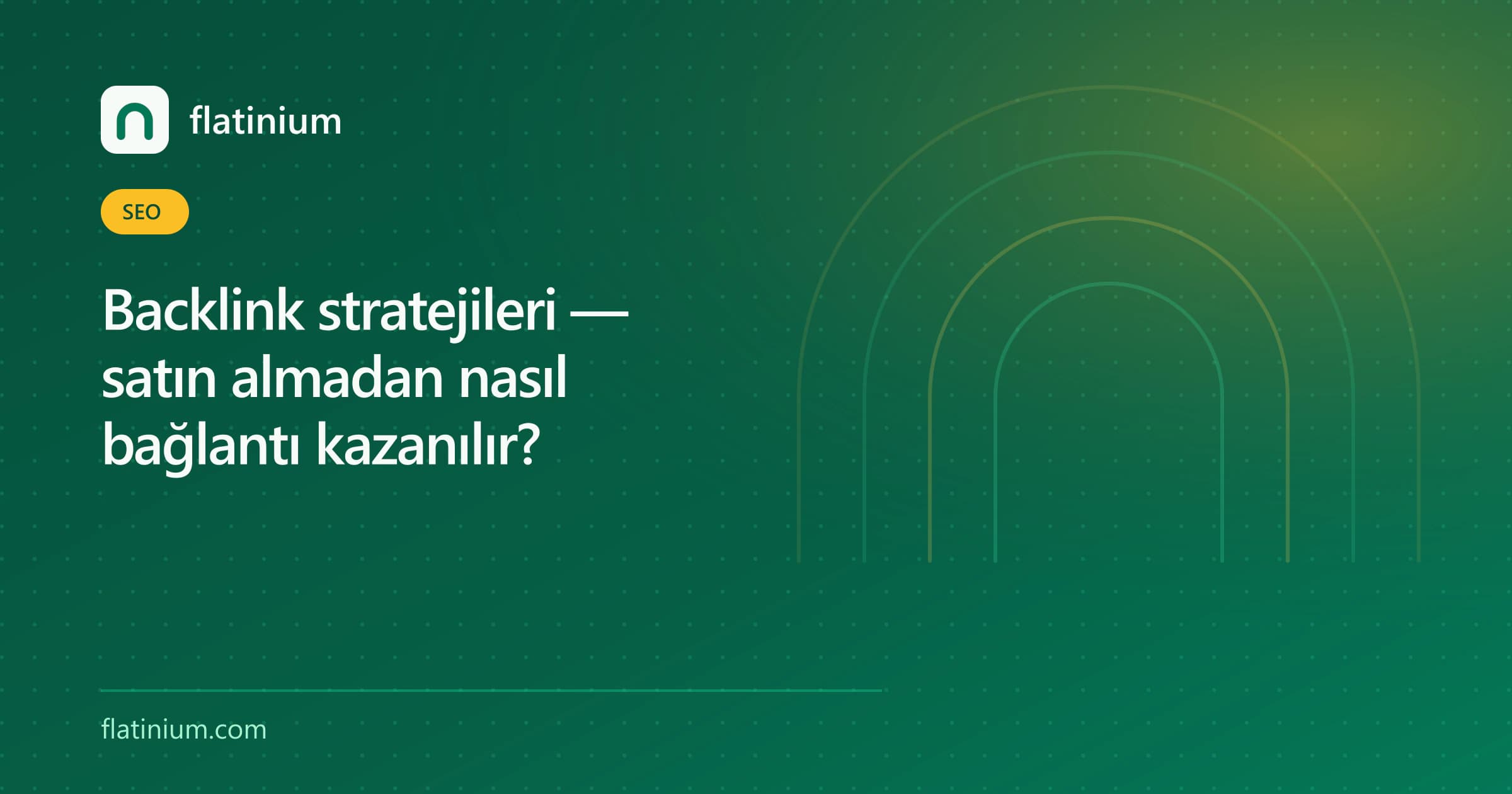 Backlink stratejileri — satın almadan nasıl bağlantı kazanılır? — Flatinium SEO yazısının kapak görseli
