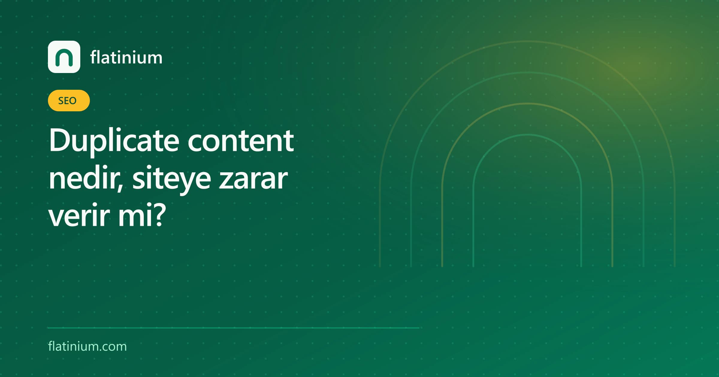 Duplicate content nedir, siteye zarar verir mi? — Flatinium SEO yazısının kapak görseli