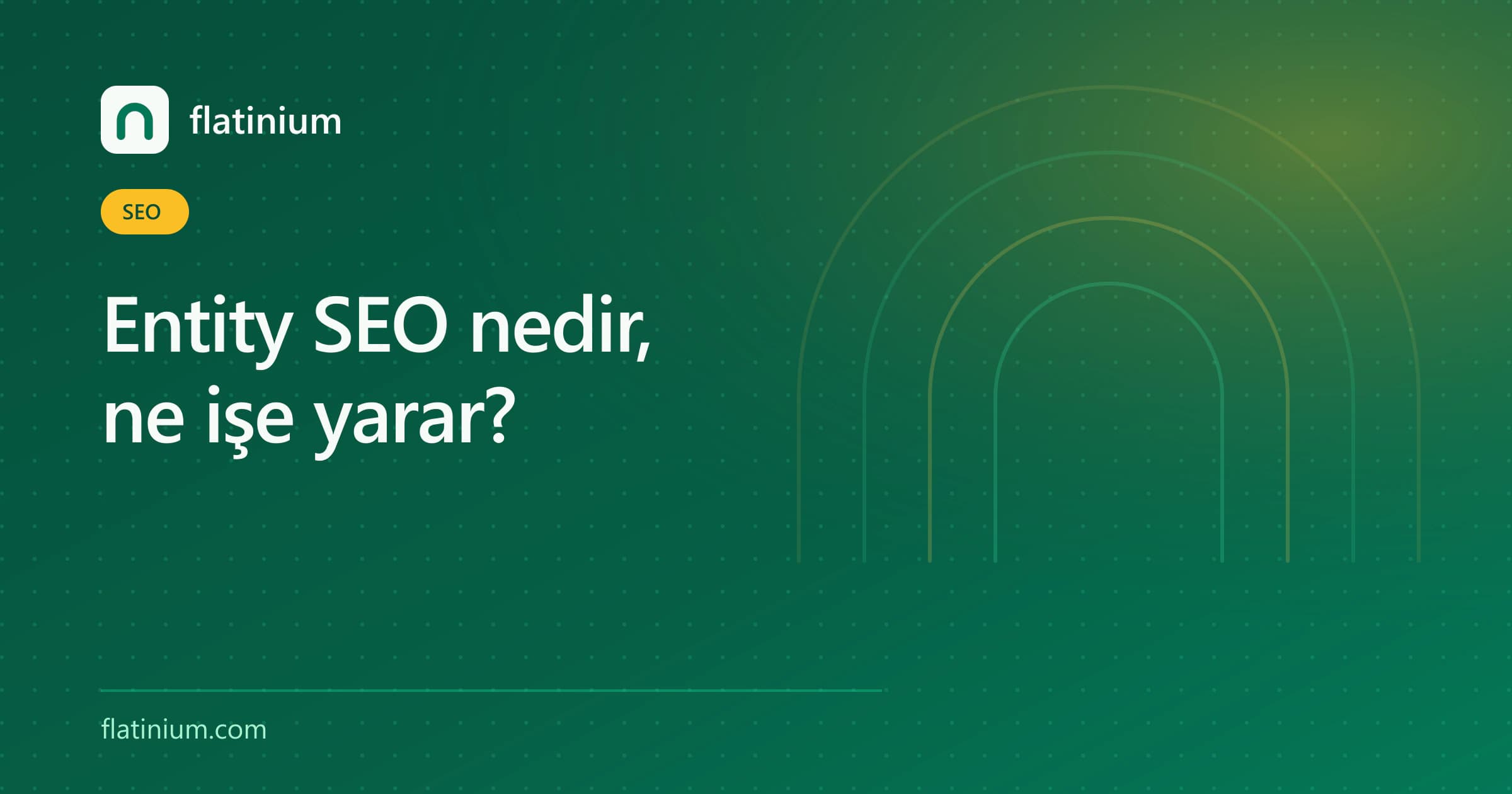 Entity SEO nedir, ne işe yarar? — Flatinium SEO yazısının kapak görseli