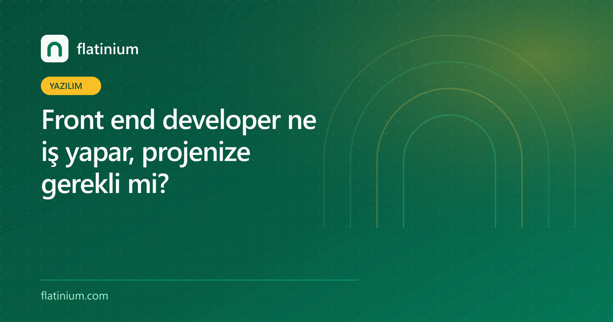 Front end developer ne iş yapar, projenize gerekli mi? — Flatinium yazılım yazısının kapak görseli
