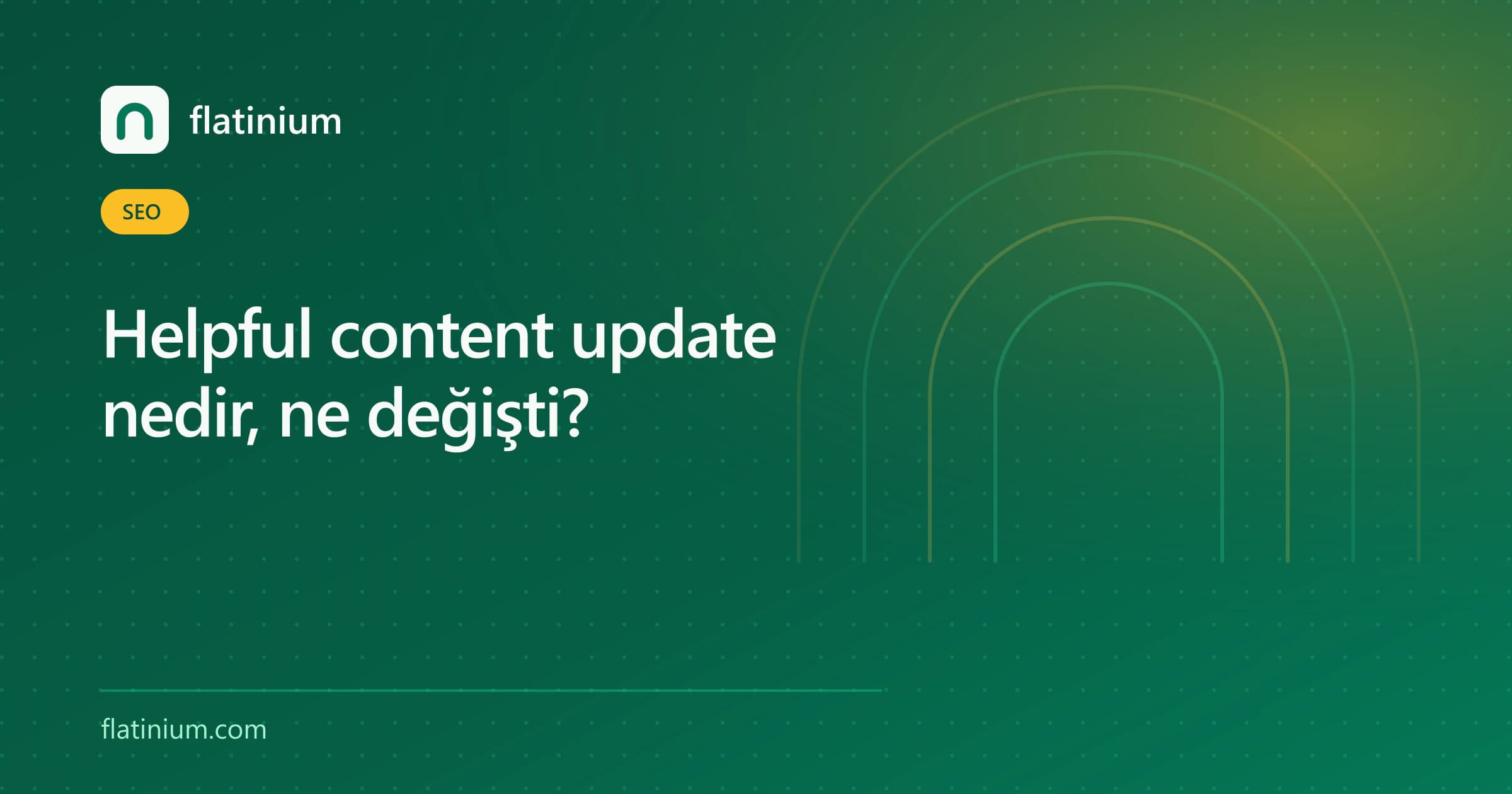 Helpful content update nedir, ne değişti? — Flatinium SEO yazısının kapak görseli