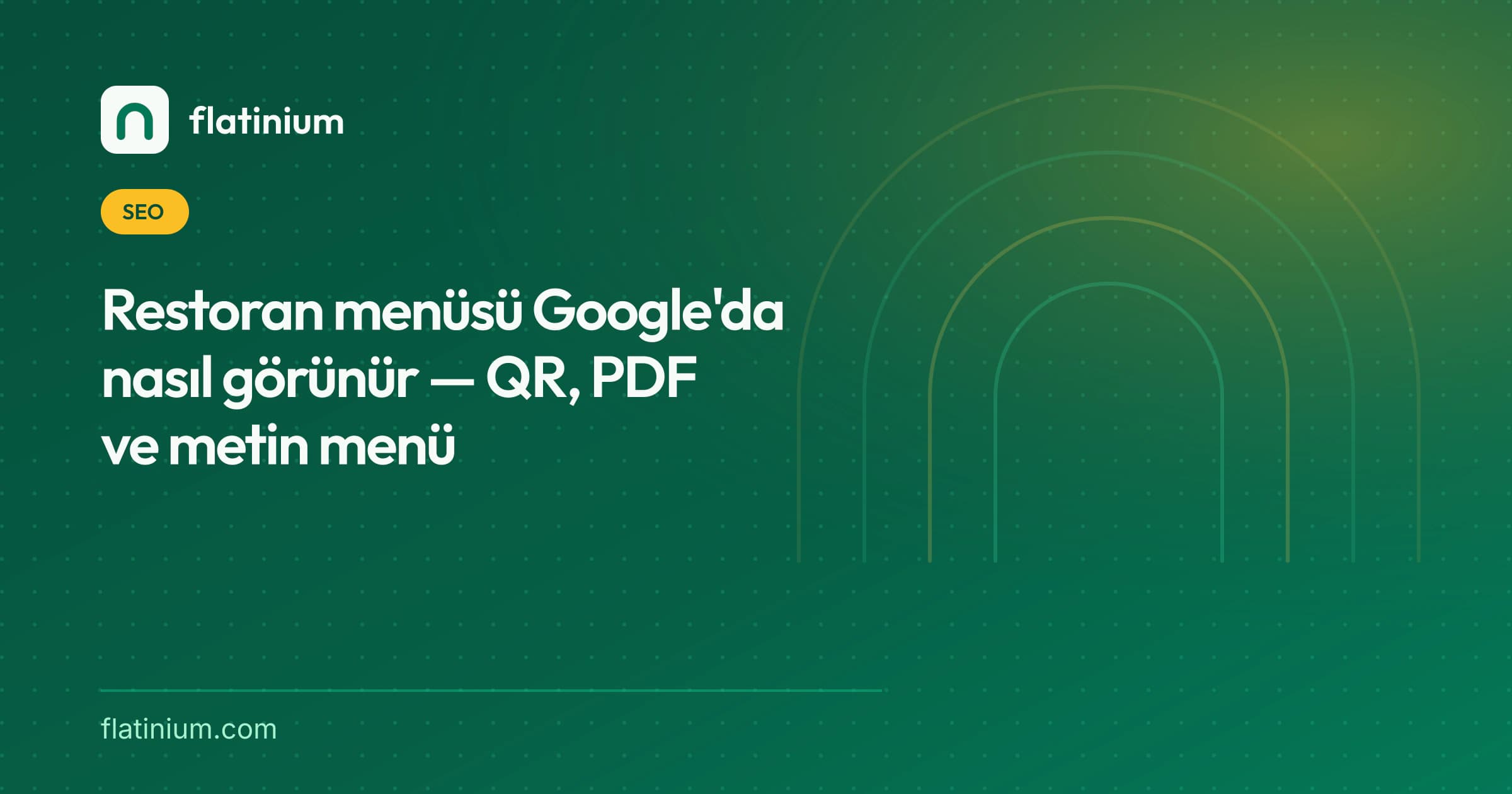 Restoran menüsü Google'da nasıl görünür — QR, PDF ve metin menü — Flatinium SEO yazısının kapak görseli