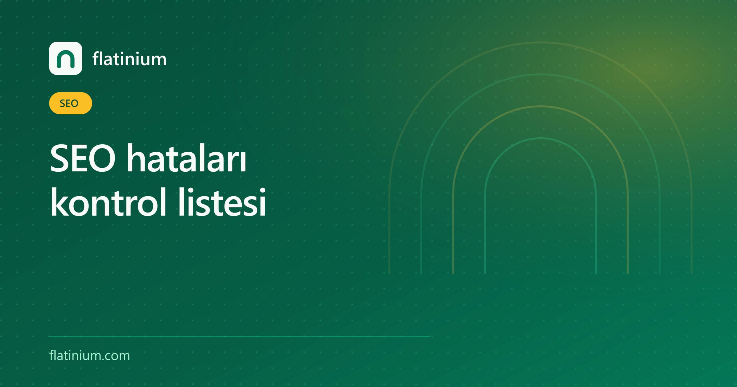 SEO hataları kontrol listesi — Flatinium SEO yazısının kapak görseli