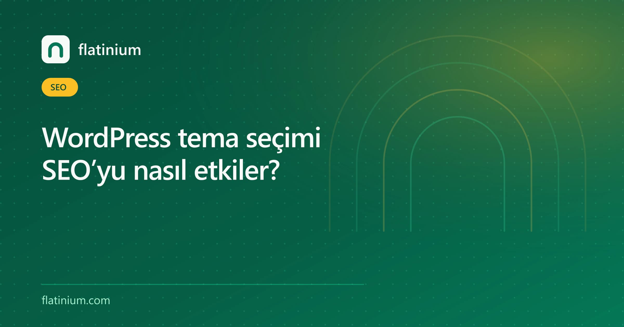 WordPress tema seçimi SEO’yu nasıl etkiler? — Flatinium SEO yazısının kapak görseli