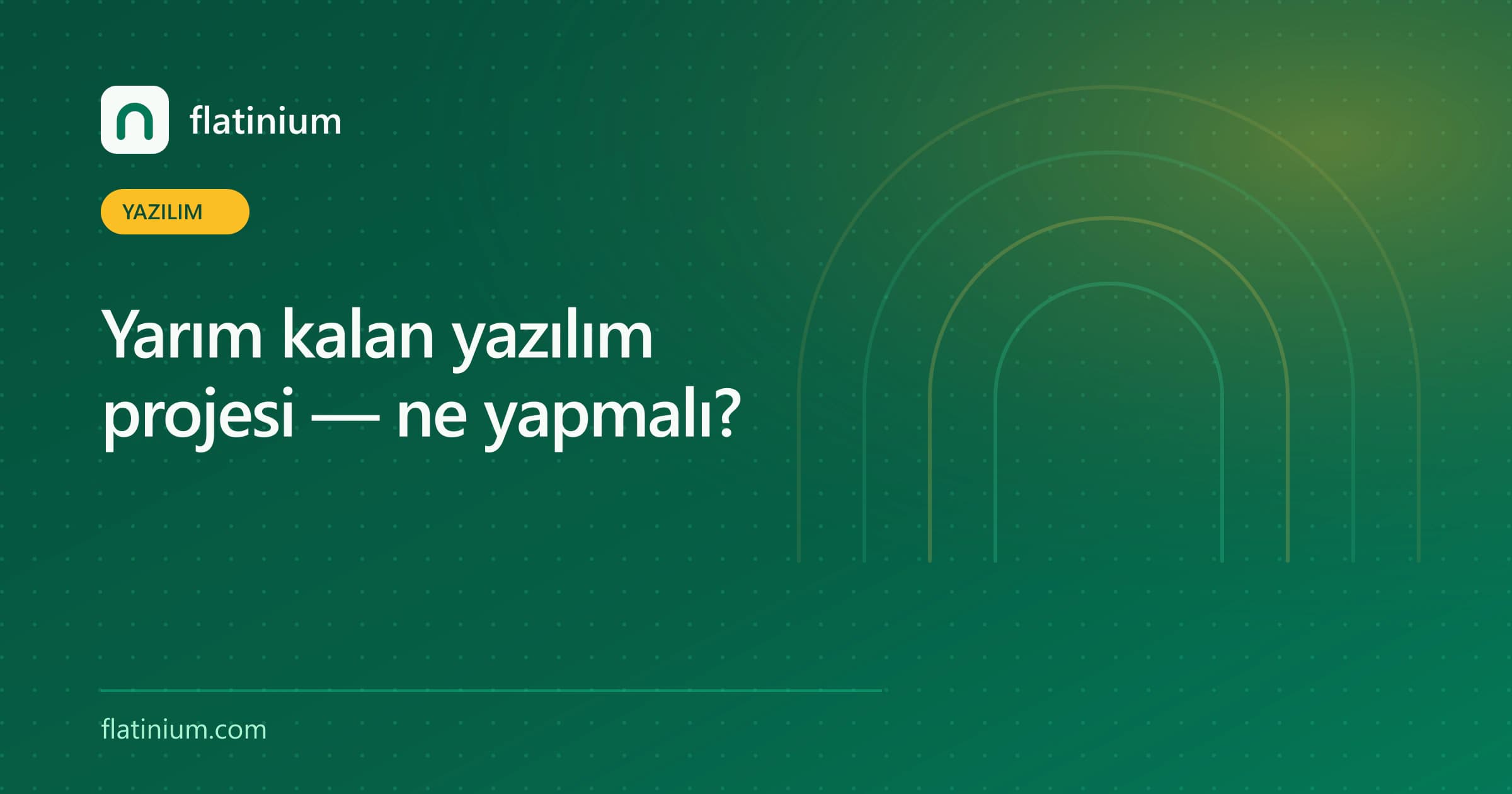 Yarım kalan yazılım projesi — ne yapmalı? — Flatinium yazılım yazısının kapak görseli