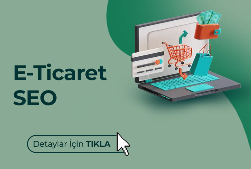 E-Ticaret SEO Hizmeti - Online mağazanızın trafiğini ve dönüşüm oranlarını artırın